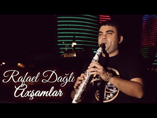 Klarnet Rafael Dağlı - Axşamlar Remix 2022