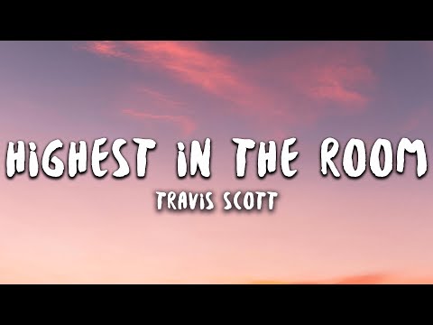 Travis Scott - HIGHEST IN THE ROOM (Lyrics)