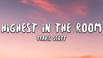 Travis Scott - HIGHEST IN THE ROOM (Lyrics)