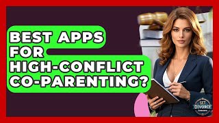 Best Apps For High-conflict Co-parenting? - Get Divorce Answers