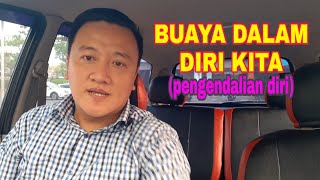 BUAYA DALAM DIRI KITA (pengendalian diri, penguasaan diri)