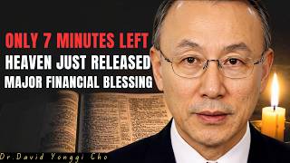 Only 7 Minutes Left!  God Just Released a Sudden Financial Blessing | Dr. David Yonggi Cho screenshot 3