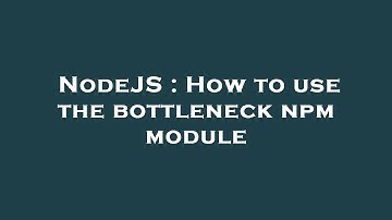 NodeJS : How to use the bottleneck npm module