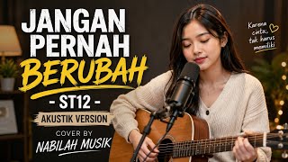 Jangan pernah berubah - ST12 Akustik version cover by Nabilah musik 