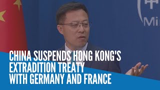China says it firmly opposes germany and france suspending its
extradition agreements with hong kong, has decided that the kong
government will susp...