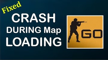 How To Fix CG : GO Crashes During Map Loading - How To Fix CSGO CrashIng Map