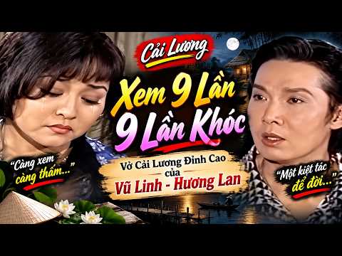 Khóc Từ Đầu Đến Cuối – Vở Cải Lương Để Đời Của Vũ Linh & Hương Lan
