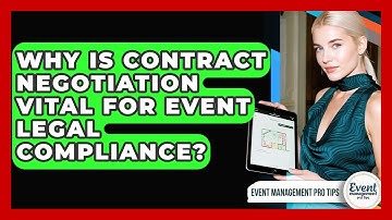 Why Is Contract Negotiation Vital For Event Legal Compliance? - Event Management Pro Tips