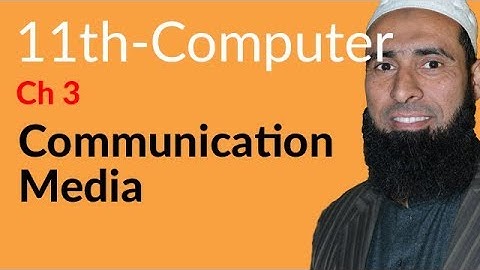 ICS Computer part 1, Ch 3 - Communication Media - 11th Class Computer
