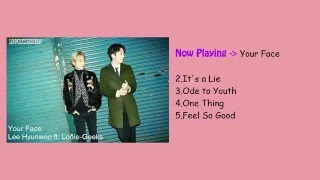 Lee Hyunwoo Songs (One Thing, Your Face, Feel So Good, An Ode to Youth & It's a lie)