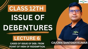 Issue of Debenture  | Class 12th | Lecture - 6 | By CA/CMA Santosh Kumar