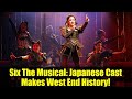 Six The Musical: Japanese Cast Makes West End History! | Behind the Scenes