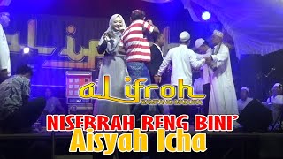 Aisyah Icha - Niserrah Reng Bini' | Al-Ifroh Terbaru