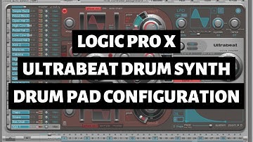 Logic Pro X - Ultrabeat Drum Synth - Drum Pad Configuration Tutorial