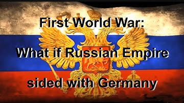 WW1: What if Russian Empire sided with Germany