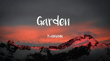 Kamauu - Garden (Lyrics) Hydration on your flowers