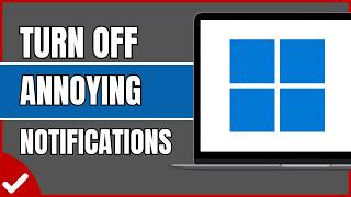 How to Stop Annoying Windows Notifications | Turn Off Unwanted Alerts (2026)