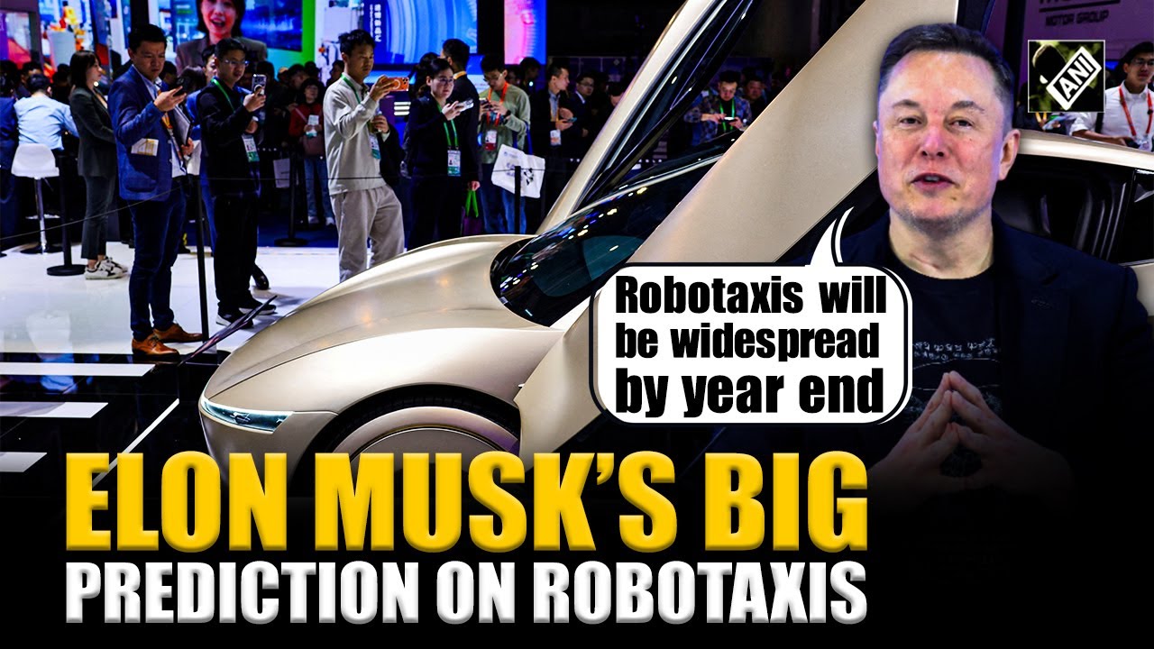 Elon Musk predicts Robotaxis will be 'widespread' in US by end of year ...