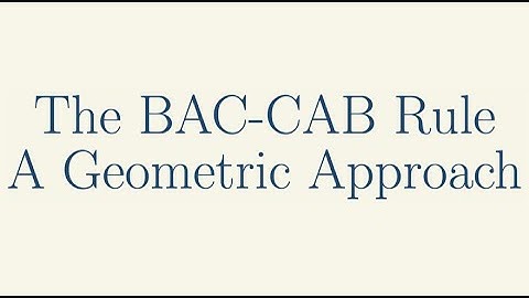 Miscellaneous Topics, The BAC-CAB Rule, A Geometric Approach