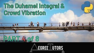 [4/8] Validating our Duhamel Integral code | Crowd Vibration Project | DegreeTutors.com