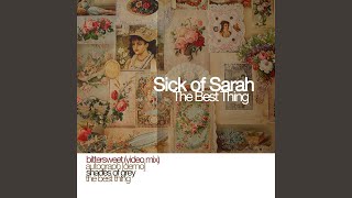 Watch Sick Of Sarah The Best Thing video