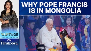 With Mongolia Visit, Pope Francis has an Eye on Russia & China | Vantage with Palki Sharma