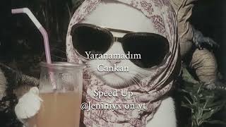 Yaranamadım Cankan (Speed Up)