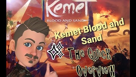 Kemet Blood and Sand - The Quick Overview