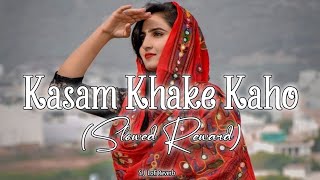 Kasam Khake Kaho_Slowed + Reverb Lofi Remix Song|~‎@sjlofireverb