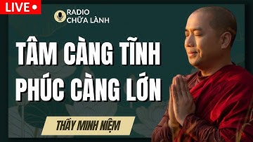 Thầy Minh Niệm - SỨC CHỊU ĐỰNG Càng Lớn PHÚC ĐỨC Càng Nhiều (Nên Nghe) | Radio Chữa Lành