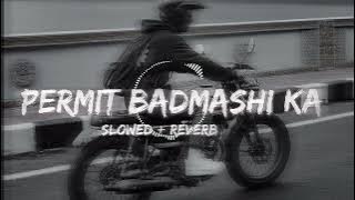Permit badmashi ka [ slowed   reverb ]