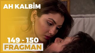 Ah Kalbim 149 Ve 150 Bölüm Fragmanı - 10 Şubat Çarşamba