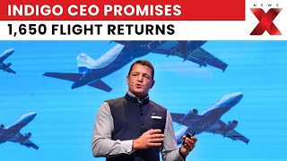 Indigo CEO Pieter Elbers Updates Operations, Promises Gradual Return of 1,650 Flights