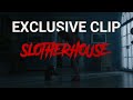 Ready To Get Rushed? -  SLOTHERHOUSE Exclusive Clip