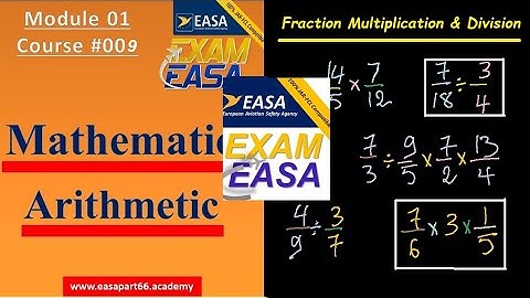 Course 09 Fraction Multiplication Division | EASA PART 66 MODULE 1 | Mathematics Arithmetic