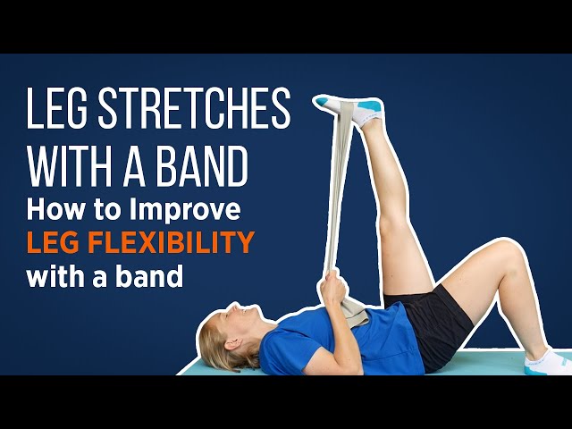 3 Leg Stretches with a Band: How to Improve Leg Flexibility with a Band 