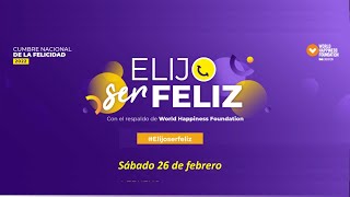 Cumbre Nacional de la Felicidad - Perú 2022 &quot;ELIJO SER FELIZ&quot; - Día 1