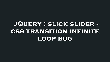 jQuery : slick slider - css transition infinite loop bug