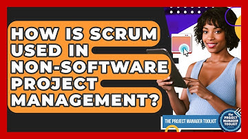 How Is Scrum Used In Non-software Project Management? - The Project Manager Toolkit