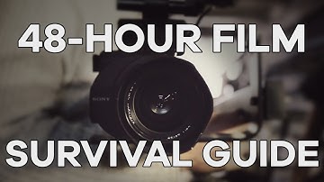 48 Hour Film Challenge Survival Guide