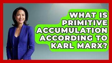 What Is Primitive Accumulation According To Karl Marx? - Germany Made Simple