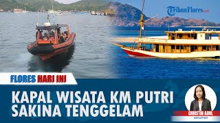 FLORES HARI INI: Tragedi Tenggelamnya Kapal Wisata KM Putri Sakina, 2 Selamat dan 4 Hilang