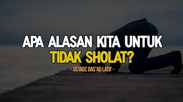 APA ALASAN KITA UNTUK TIDAK SHOLAT? | USTADZ DAS