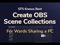 STS Knows Best: Create OBS scene collections for wards sharing a PC