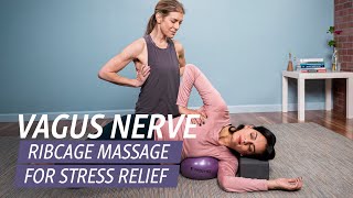 Vagus Nerve:  Ribcage Massage for Stress Relief