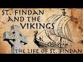 Findan & The Vikings // The Life of St. Findan