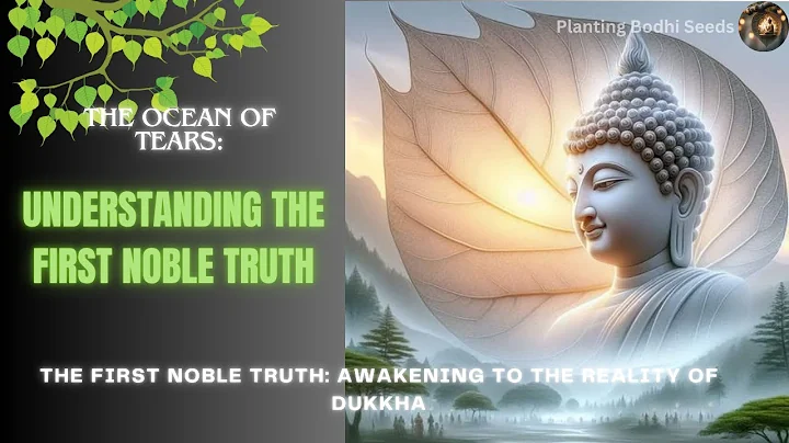 The First Noble Truth: Awakening to the Reality of Dukkha