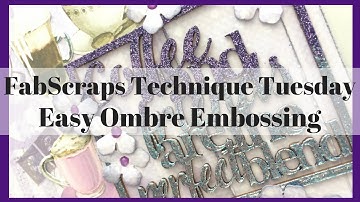 FabScraps Technique Tuesday Easy Ombre Colour Technique on a die cut