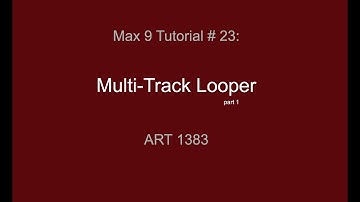 Max Tutorial #23: Multi_track Looper (part 1)