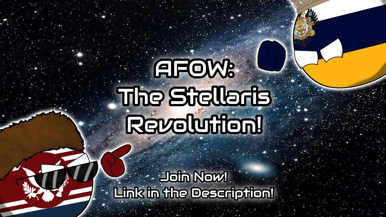 AFOW: The Stellaris Revolution - Semi-Realistic Futuristic Nation Roleplay (CANCELLED)